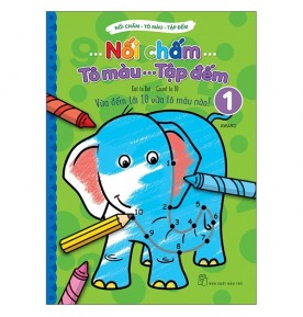 NỐI CHẤM - TÔ MÀU - TẬP ĐẾM - TẬP 1 NỐI CHẤM - TÔ MÀU - TẬP ĐẾM - TẬP 1